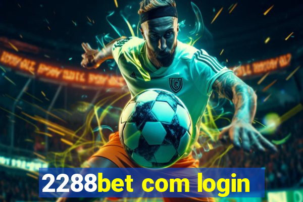 2288bet com login