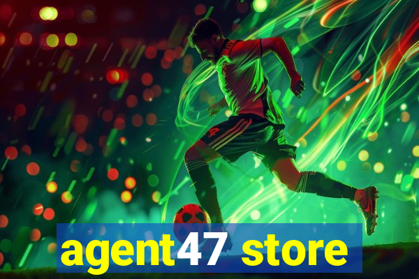 agent47 store