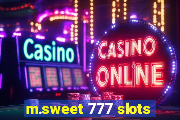 m.sweet 777 slots