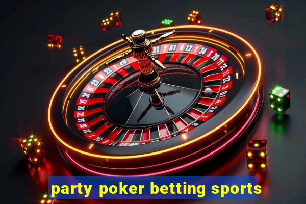 party poker betting sports