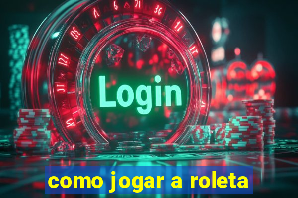 como jogar a roleta