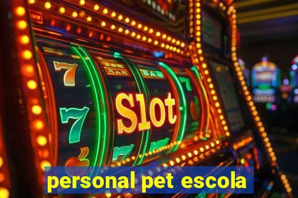 personal pet escola