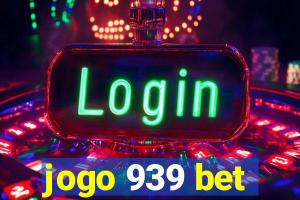 jogo 939 bet