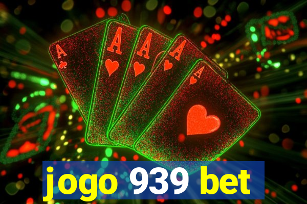 jogo 939 bet