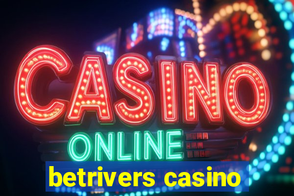 betrivers casino