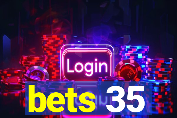 bets 35