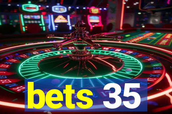 bets 35