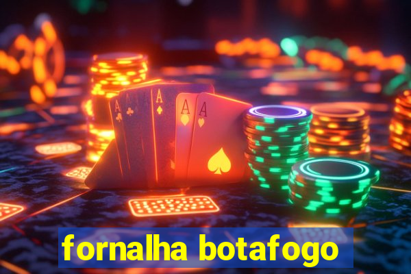 fornalha botafogo