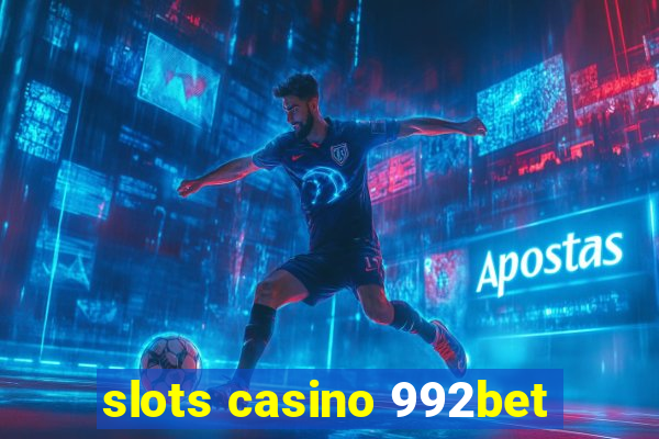 slots casino 992bet