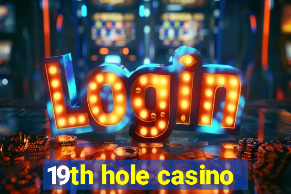 19th hole casino