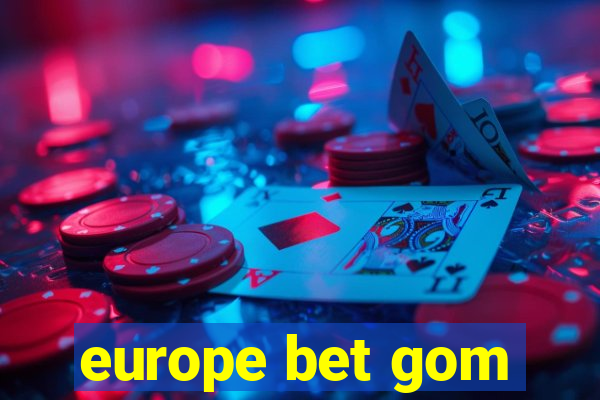 europe bet gom