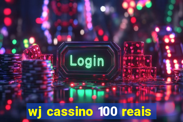 wj cassino 100 reais