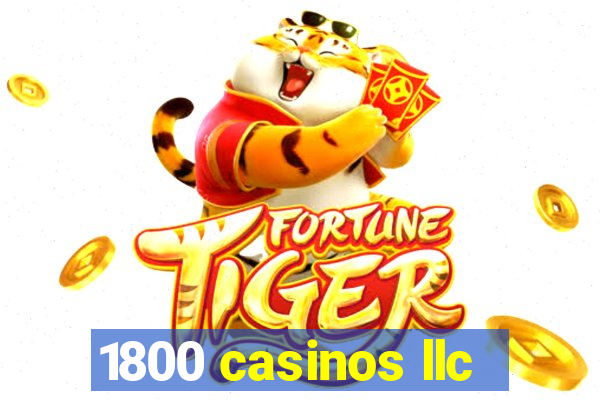 1800 casinos llc