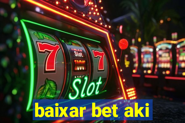 baixar bet aki