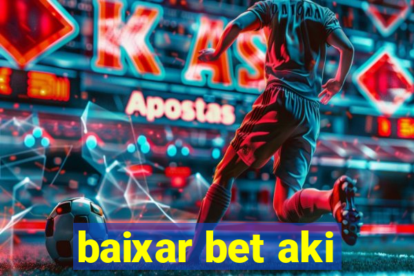 baixar bet aki