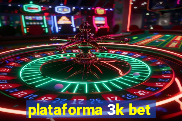 plataforma 3k bet