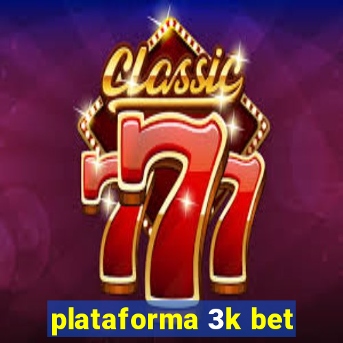 plataforma 3k bet