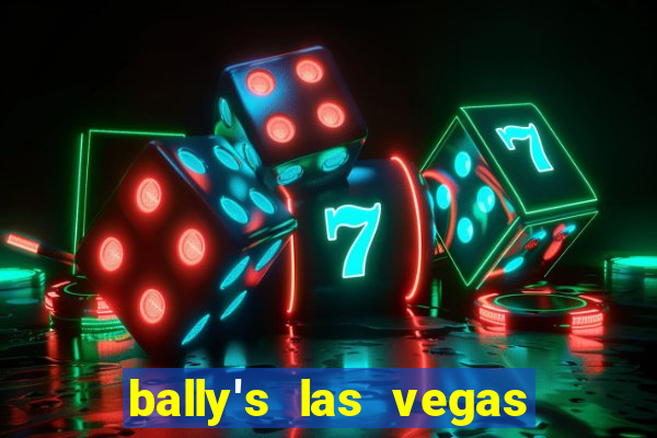 bally's las vegas hotel and casino