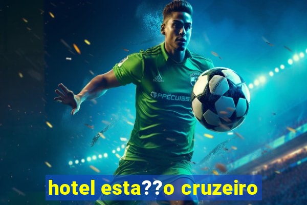 hotel esta??o cruzeiro