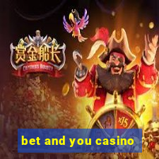 bet and you casino