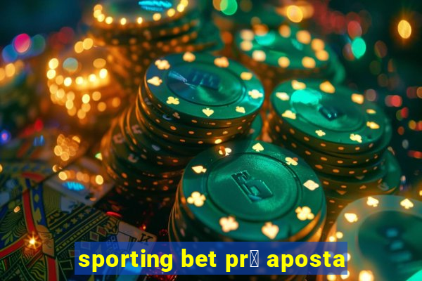 sporting bet pr茅 aposta