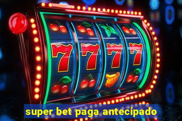 super bet paga antecipado