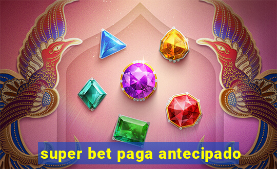 super bet paga antecipado