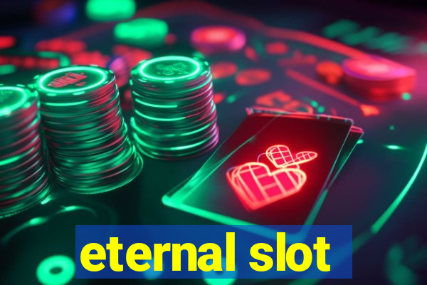 eternal slot