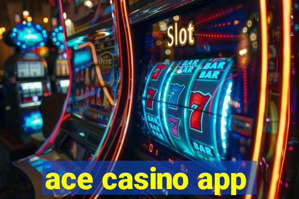 ace casino app