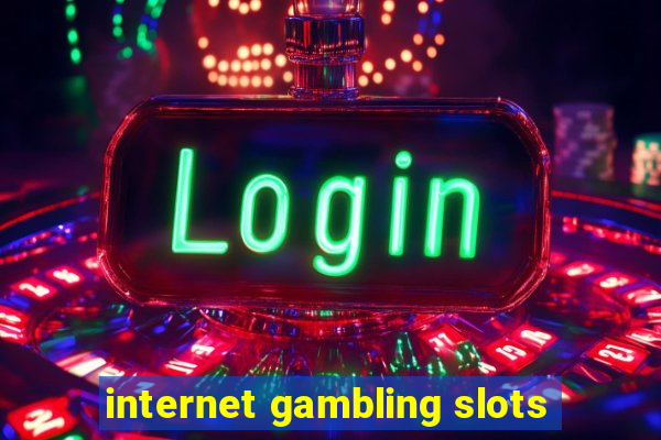 internet gambling slots