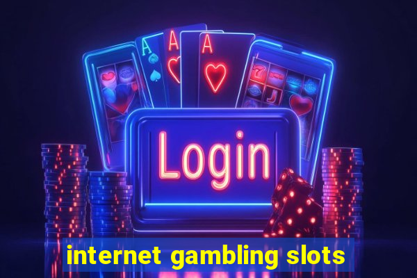 internet gambling slots