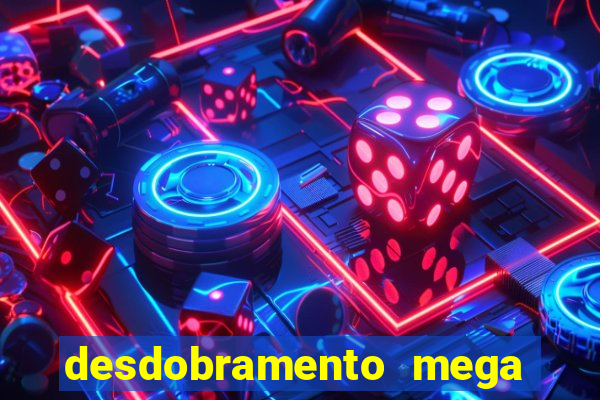 desdobramento mega sena 36 dezenas grátis