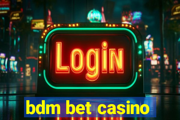 bdm bet casino