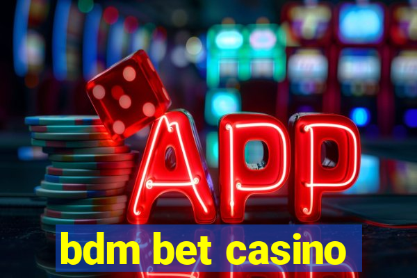 bdm bet casino