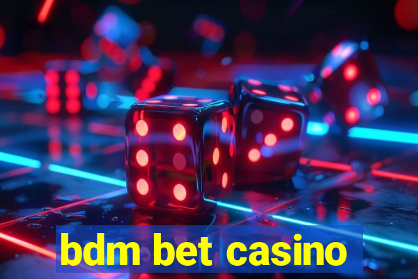 bdm bet casino