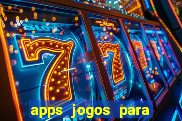 apps jogos para ganhar dinheiro