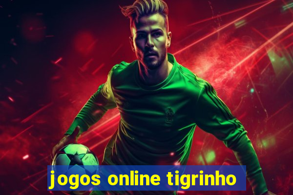 jogos online tigrinho