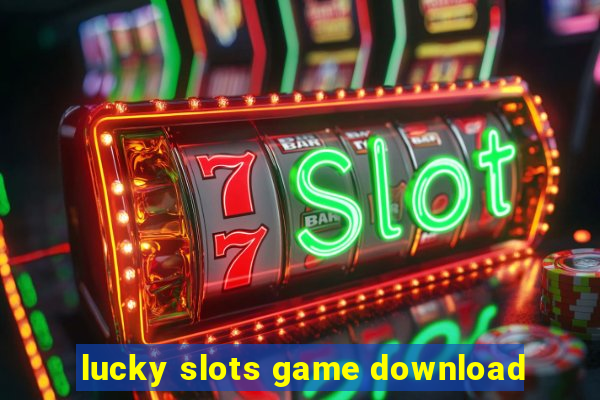 lucky slots game download