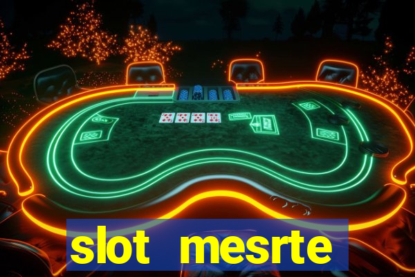 slot  mesrte