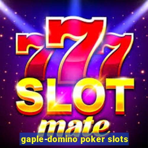 gaple-domino poker slots