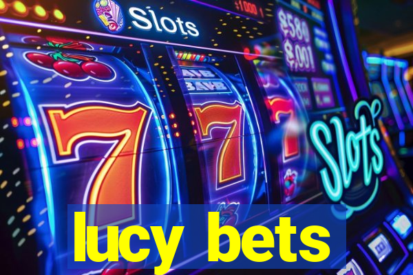 lucy bets