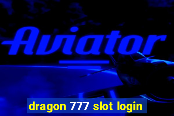 dragon 777 slot login