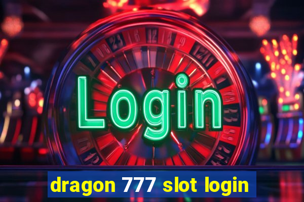 dragon 777 slot login