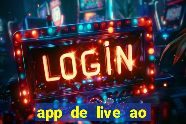 app de live ao vivo 18