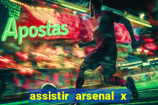 assistir arsenal x barcelona ao vivo hd