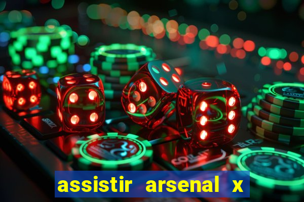 assistir arsenal x barcelona ao vivo hd