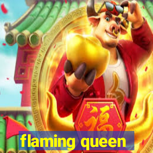 flaming queen