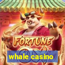 whale casino