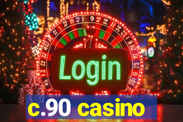 c.90 casino