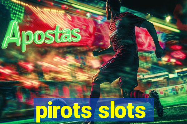 pirots slots